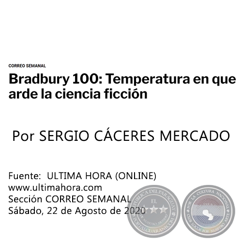BRADBURY 100: TEMPERATURA EN QUE ARDE LA CIENCIA FICCIÓN - Por SERGIO CÁCERES MERCADO - Sábado, 22 de Agosto de 2020